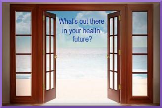 what's out there in your health future?